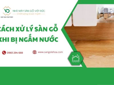 Cách xử lý sàn gỗ khi bị ngấm nước