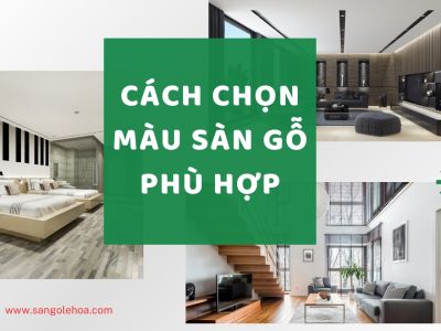 Cách chọn màu sàn gỗ phù hợp