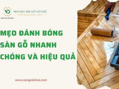 Mẹo đánh bóng sàn gỗ nhanh chóng và hiệu quả